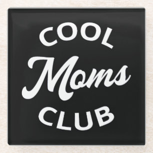 Cool Moms Club I Glass Coaster
