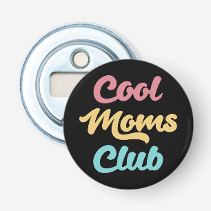Cool Moms Club II Bottle Opener