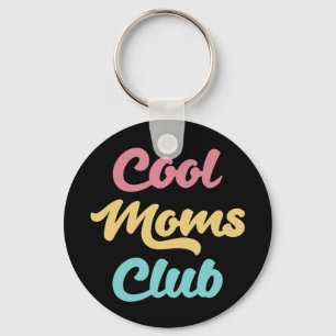 Cool Moms Club II Key Ring