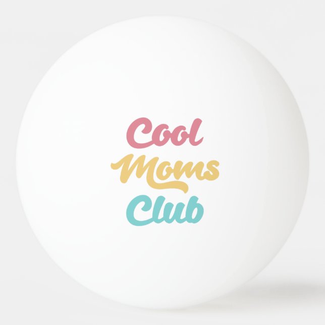 Cool Moms Club II Ping Pong Ball (Front)