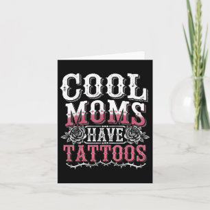 Cool Moms Have Tattoos Card
