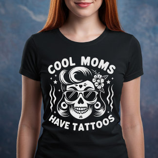 Cool Moms Have Tattoos T-Shirt