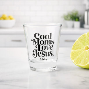 Cool Moms Love Jesus Shot Glass