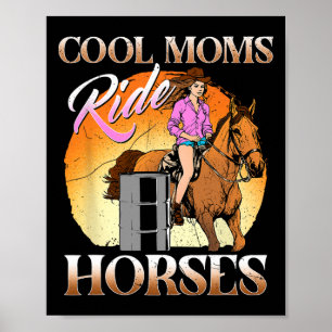 Cool Moms Ride Horses I Equestrian Pony Horse Fan Poster