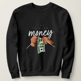 cool money making sweatshirt