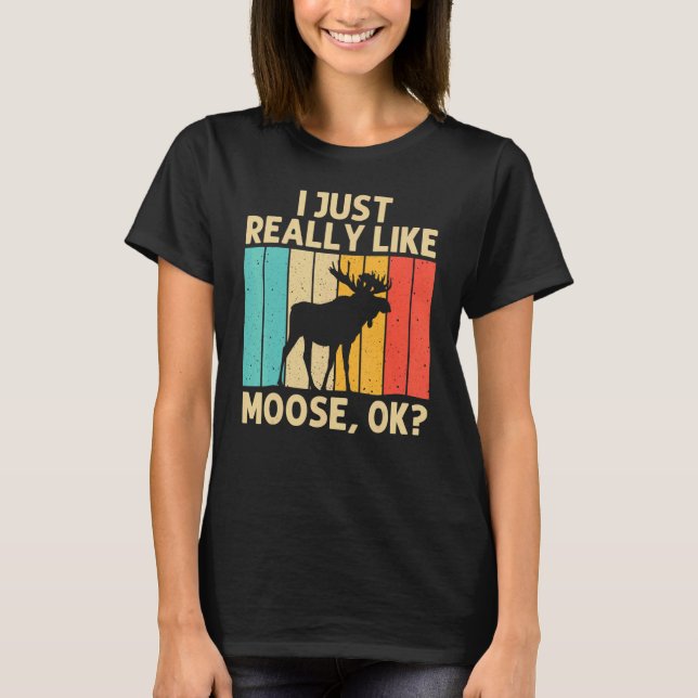 Cool Moose For Men Women Moose Alaska Moose Elk Hu T-Shirt (Front)
