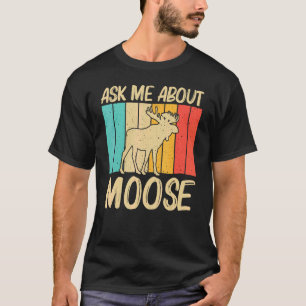 Cool Moose For Men Women Moose Deer Bull Elk   T-Shirt