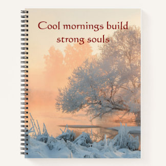 Cool Mornings Build Strong Souls Winter Notebook