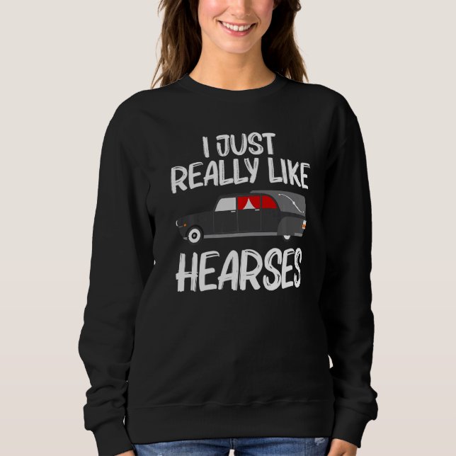 Cool Mortician For Men Women Hearse Morgue Memoria Sweatshirt (Front)
