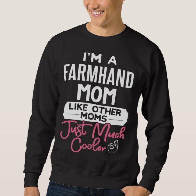 Cool Mothers Day Farmhand Mom Sweatshirt (Front)