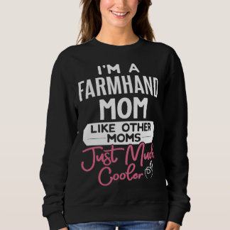 Cool Mothers Day Farmhand Mom Sweatshirt