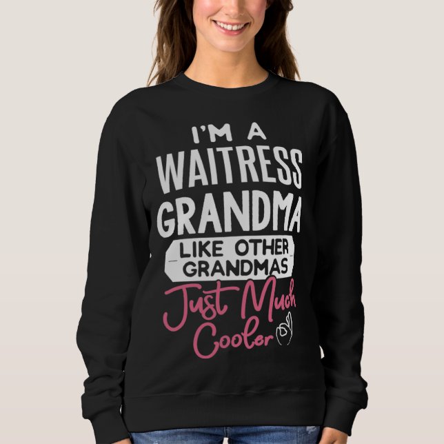Cool Mothers Day Waitress Grandma Sweatshirt (Front)