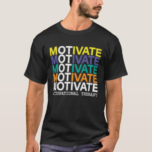 Cool Motivate OT  Occupational Therapy OTA T-Shirt
