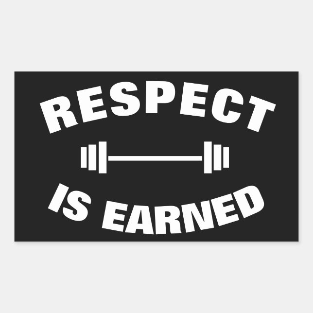 Cool Motivational Respect Is Earned Rectangular Sticker (Front)