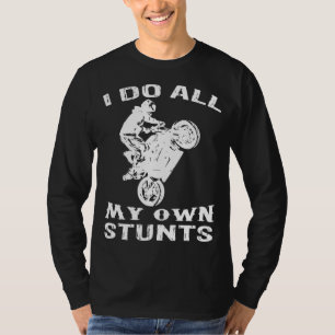 Cool Motorcycle I Do All My Own Stunts Bike T-Shirt