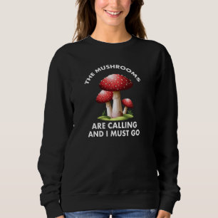 Cool Mushroom Idea Men Women Funny Mushrooms Are C Sweatshirt