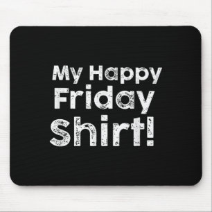 Cool My Happy Friday End Of The Week Men And Women Mouse Pad