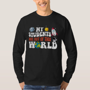 Cool My Students Are Out Of This World Teacher Sp T-Shirt