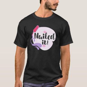 Cool Nailed It Nail Art Nail Nail Tech Manicurist T-Shirt