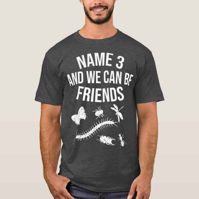 Cool Name 3 We Can Be Friends  Funny Multiple T-Shirt (Front)