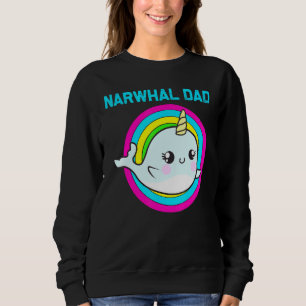 Cool Narwhal For Dad Father Rainbow Tusk Sea Unico Sweatshirt