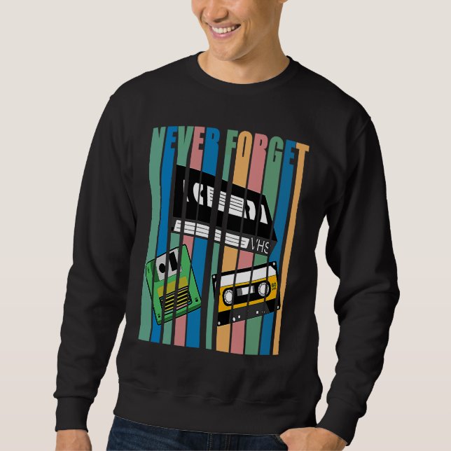 Cool Never Forget T  I VHS Cassette Diskette Video Sweatshirt (Front)