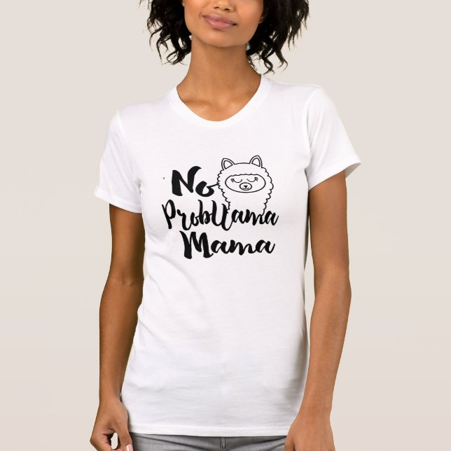 Cool No Probllama mama Funny llama humour shirt te (Front)