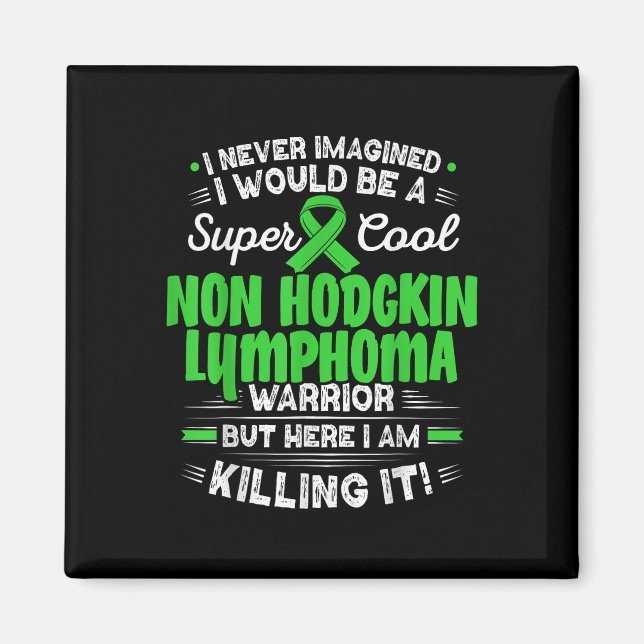 Cool Non Hodgkin Lymphoma Warrior Non Hodgkin Lymp Magnet (Front)