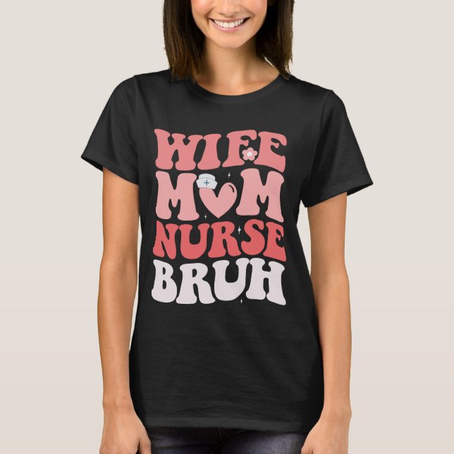 cool nurse design,wife mum nurse bruh  T-Shirt (Front)