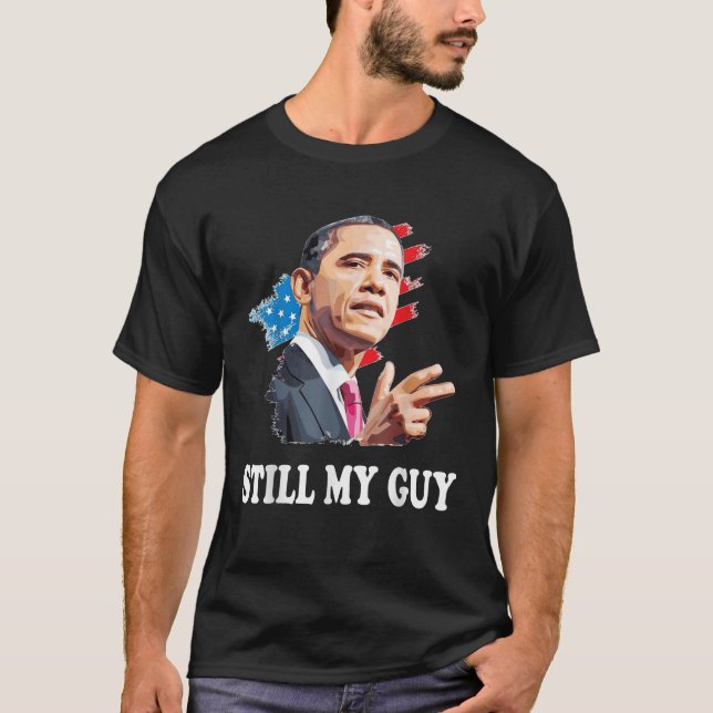 Cool Obama still my american Guy men women and kid T-Shirt (Front)
