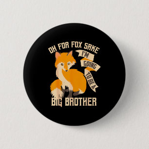 Cool Oh For Sake I'm Going To Be A Big Brother Shi 6 Cm Round Badge