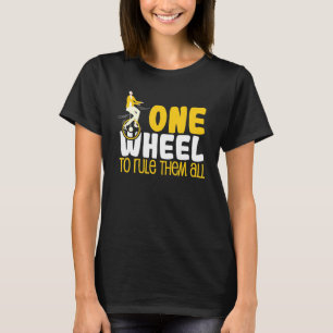 Cool One Wheel To Rule Them All Monocycle Car T-Shirt