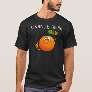 Cool Orange For Mum Mother Tropical Fruit Citrus D T-Shirt