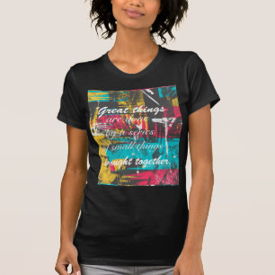 Cool paint strokes famous quote “Great things T-Shirt