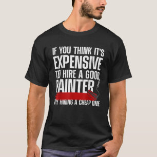 Cool Painter For Men Women Painters Handyman Paint T-Shirt