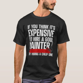 Cool Painter For Men Women Painters Handyman Paint T-Shirt