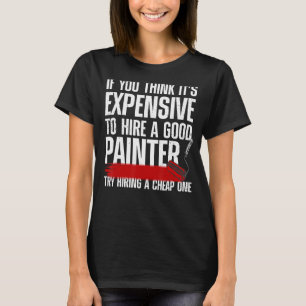 Cool Painter For Men Women Painters Handyman Paint T-Shirt