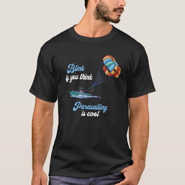 Cool Parasailing Blink If You Think Parakiting Par T-Shirt (Front)