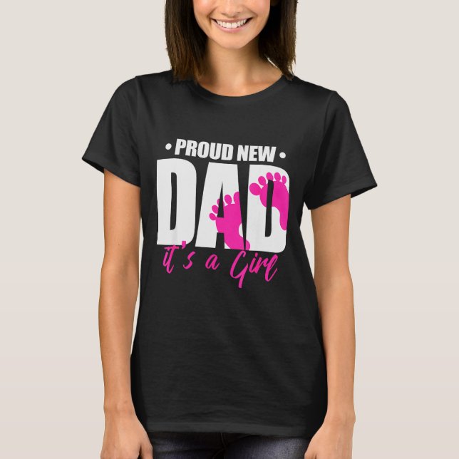 Cool Parent Apparel Proud New Dad It's A Girl - Me T-Shirt (Front)