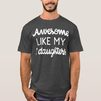 Cool Parent Awesome Like My Two Daughters I T-Shirt