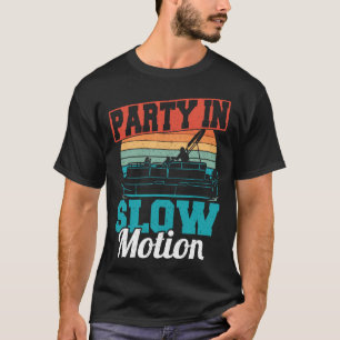 Cool Party In Slow Motion Retro Pontoon Boat Vinta T-Shirt