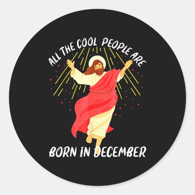 Cool People Are Born In December Christian Christm Classic Round Sticker (Front)