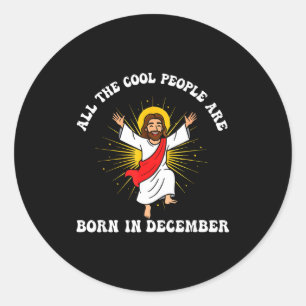 Cool People Are Born In December Christian Christm Classic Round Sticker