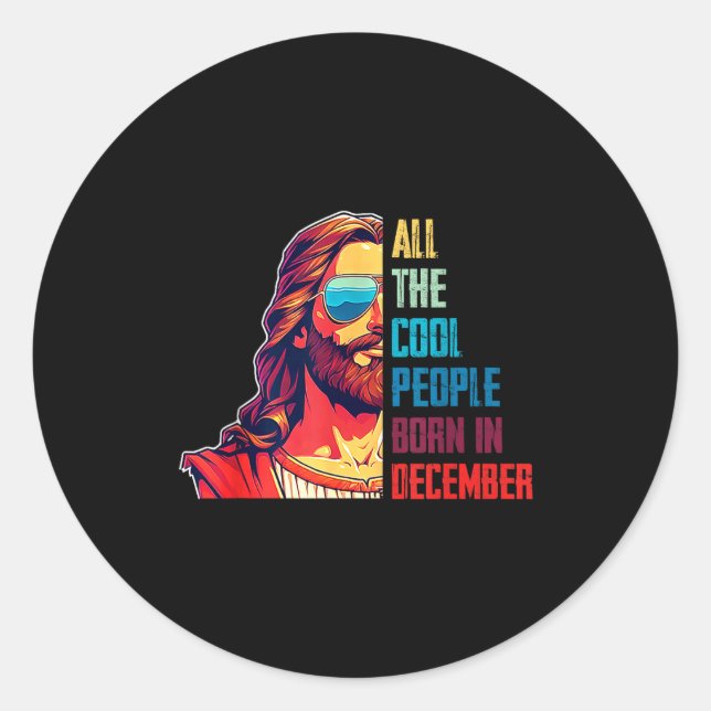 Cool People Are Born In December Christian Christm Classic Round Sticker (Front)