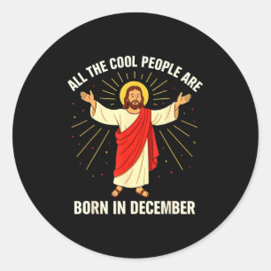 Cool People Are Born In December Christian Christm Classic Round Sticker