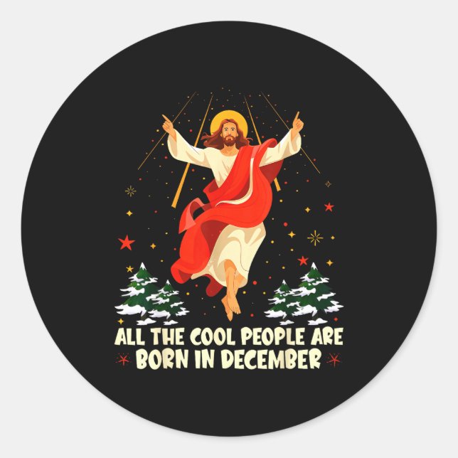 Cool People Are Born In December Christian Christm Classic Round Sticker (Front)