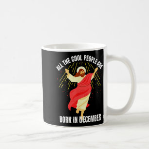 Cool People Are Born In December Christian Christm Coffee Mug