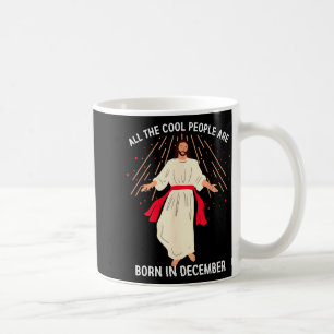 Cool People Are Born In December Christian Christm Coffee Mug