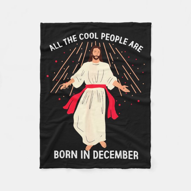 Cool People Are Born In December Christian Christm Fleece Blanket (Front)