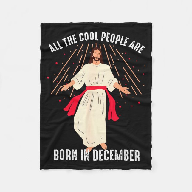 Cool People Are Born In December Christian Christm Fleece Blanket (Front)